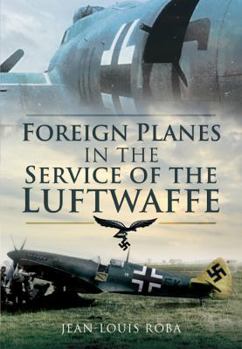 Hardcover Foreign Planes in the Service of the Luftwaffe Book