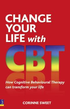 Paperback Change Your Life with CBT: How Cognitive Behavioural Therapy Can Transform Your Life Book
