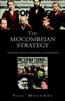 Paperback The Mocombeian Strategy: The Reason for, and Answer to black failure in capitalist education Book