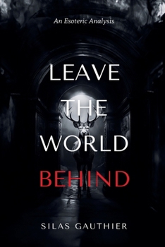 Paperback Leave the World Behind: An Esoteric Analysis Book