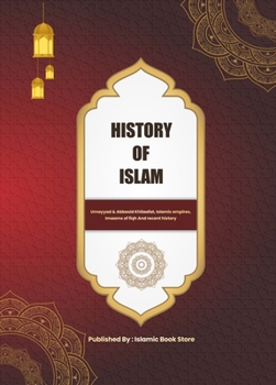 Paperback History of Islam: Umayyad & Abbasid Khilaafat, Islamic empires, Imaams of fiqh And recent history Book
