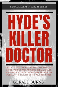 Paperback Hyde's Killer Doctor: Enter the psychology of Britain's most famous and prolific serial killer: A True Crime story of Dr. Harold Shipman Book