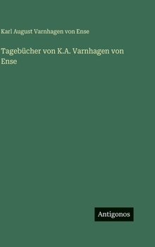Tagebücher von K.A. Varnhagen von Ense