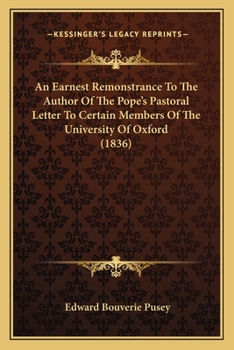 An Earnest Remonstrance To The Author Of The Pope’s Pastoral Letter To Certain Members Of The University Of Oxford