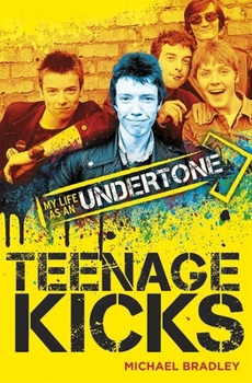 Paperback Teenage Kicks: My Life as an Undertone Book