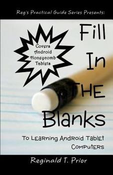 Paperback Fill in the Blanks to Learning Android Tablet Computers (Reg's Practical Guide Series) Book