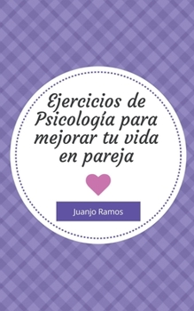 Paperback Ejercicios de psicología para mejorar tu vida en pareja [Spanish] Book