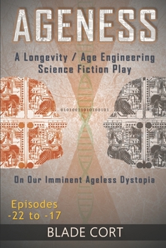 Paperback Ageness: A Longevity / Age Engineering Science Fiction Play on Our Imminent Ageless Dystopia Book