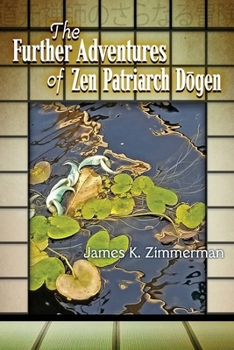 Paperback The Further Adventures of Zen Patriarch Dōgen Book