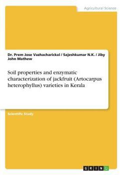 Paperback Soil properties and enzymatic characterization of jackfruit (Artocarpus heterophyllus) varieties in Kerala Book