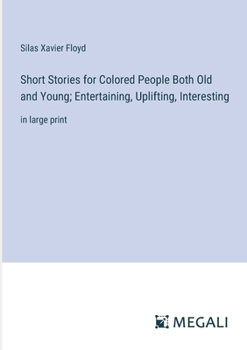 Paperback Short Stories for Colored People Both Old and Young; Entertaining, Uplifting, Interesting: in large print Book