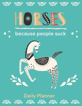 Paperback HORSES because people suck: DAILY PLANNER for Horse Lovers Book