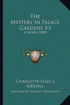 Paperback The Mystery In Palace Gardens V3: A Novel (1880) Book