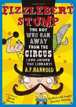 Fizzlebert Stump: The Boy Who Ran Away from the Circus - Book #1 of the Fizzlebert Stump