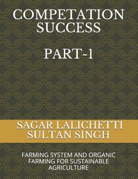 COMPETATION SUCCESS Part-1: Farming System and Organic Farming for Sustainable Agriculture