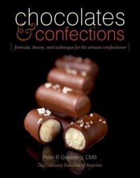 Hardcover Chocolates and Confections: Formula, Theory, and Technique for the Artisan Confectioner Book