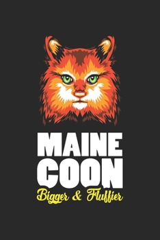 Maine Coon Bigger & Fluffier: Feline and Furry Cat s Dot Grid Notebook 6x9 Inches - 120 dotted pages for notes, drawings, formulas | Organizer writing book planner diary