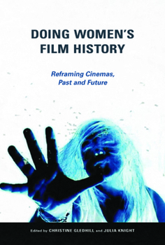 Doing Women's Film History: Reframing Cinemas, Past and Future - Book  of the Women and Film History International