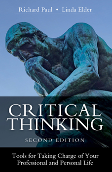 Hardcover Critical Thinking: Tools for Taking Charge of Your Professional and Personal Life Book