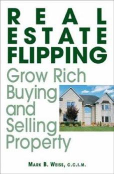 Paperback Real Estate Flipping: Grow Rich Buying and Selling Property Book