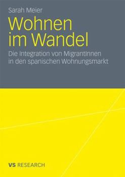 Paperback Wohnen Im Wandel: Die Integration Von Migrantinnen in Den Spanischen Wohnungsmarkt [German] Book