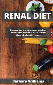 Renal Diet Cookbook: Manage your chronic disease with Kidney-Friendly Recipes and 28 day Meal Plan