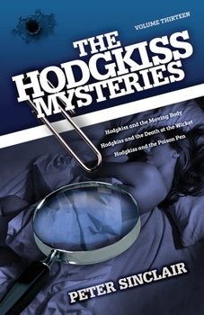 Paperback The Hodgkiss Mysteries Volume XIII: Hodgkiss and the Moving Body and Other Stories Book