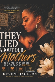They Lied About Our Mothers: The Myth of Strength and the Cost of Survival (The Lies They Told Series)