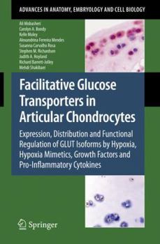 Paperback Facilitative Glucose Transporters in Articular Chondrocytes: Expression, Distribution and Functional Regulation of Glut Isoforms by Hypoxia, Hypoxia M Book