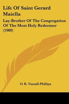 Life of Saint Gerard Majella: Lay-brother of the Congregation of the Most Holy Redeemer