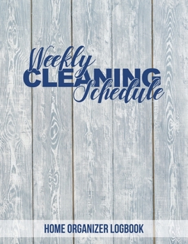 Weekly Cleaning Schedule: A Household Planner For Keeping A Tidy House - Home Management Routine