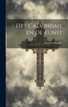 Hardcover Het Calvinisme en de Kunst [Dutch] Book