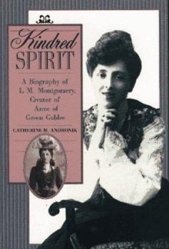 Hardcover Kindred Spirit: A Biography of L. M. Montgomery, Creator of Anne of Green Gables Book
