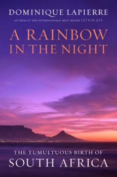 Hardcover A Rainbow in the Night: The Tumultuous Birth of South Africa Book