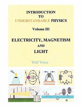 Paperback Introduction to Understandable Physics: Volume III - Electricity, Magnetism and Light Book
