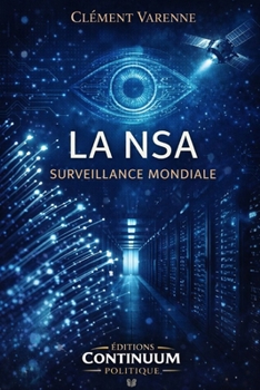 La NSA - Surveillance mondiale (French Edition)