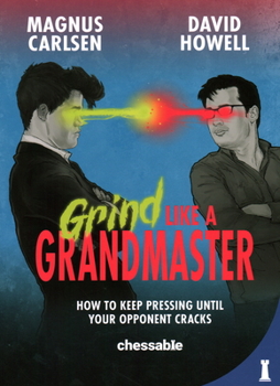 Paperback Grind Like a Grandmaster: How to Keep Pressing Until Your Opponent Cracks Book