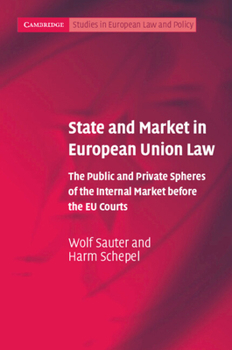 State and Market in European Union Law: The Public and Private Spheres of the Internal Market before the EU Courts - Book  of the Cambridge Studies in European Law and Policy