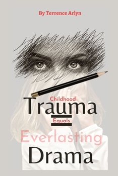 Paperback Childhood Trauma Equals Everlasting Drama Book