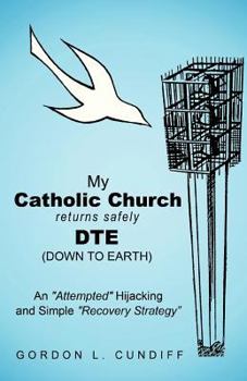 Paperback My Catholic Church Returns Safely Dte (Down to Earth): An Attempted Hijacking and Simple Recovery Strategy Book