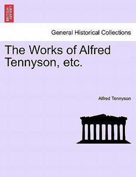 The Works of Alfred Tennyson, etc.