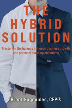 Paperback The Hybrid Solution: Mastering the balance between business growth and personal planning objectives Book