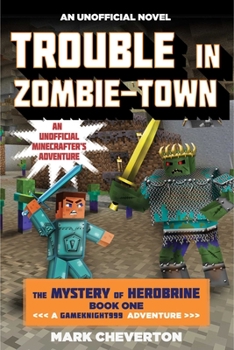 Paperback Trouble in Zombie-Town: The Mystery of Herobrine: Book One: A Gameknight999 Adventure: An Unofficial Minecrafter's Adventure Book