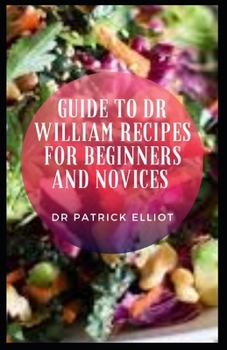 Paperback Guide to Dr William Recipes For Beginners And Novices Book