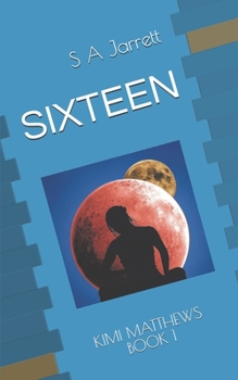 Paperback Sixteen: Kimi Matthews Book 1 Book