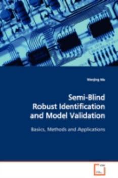 Paperback Semi-Blind Robust Identification and Model Validation Basics, Methods and Applications Book