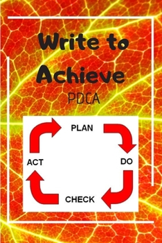 Paperback Write to Achieve PDCA: The Easy Professional Way to Organize Ideas Book