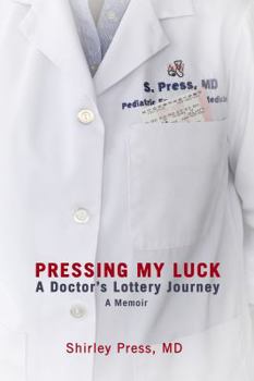 Paperback Pressing My Luck: A Doctor's Lottery Journey Book