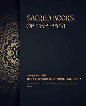 Paperback The Satapatha-Brahmana: Volume 2 of 5 Book