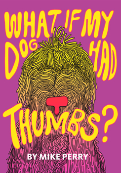 Hardcover What If My Dog Had Thumbs? Book